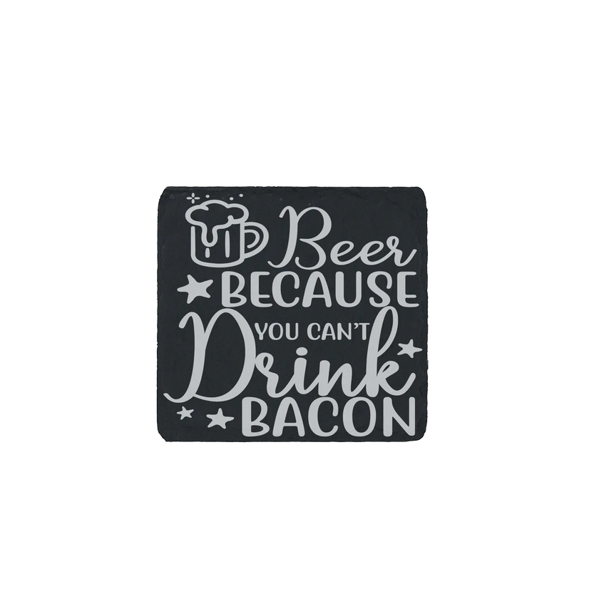 Laser engraved slate coaster with “Beer Because You Can’t Drink Bacon” funny beer quote and beer mug illustration.