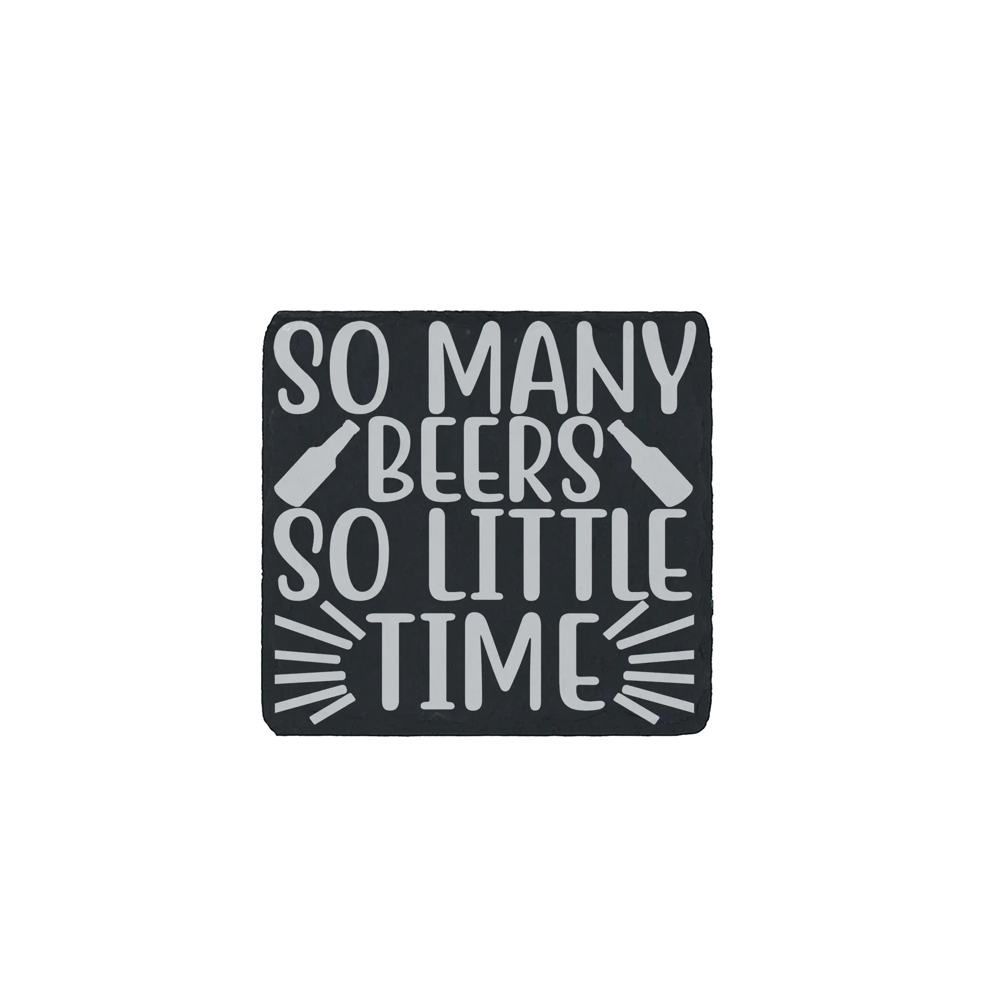 Laser engraved slate coaster with “So Many Beers So Little Time” quote and beer bottle icons.