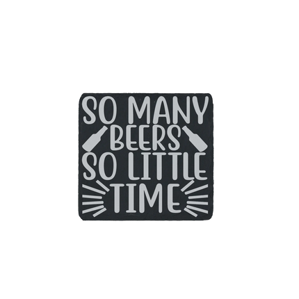 Laser engraved slate coaster with “So Many Beers So Little Time” quote and beer bottle icons.