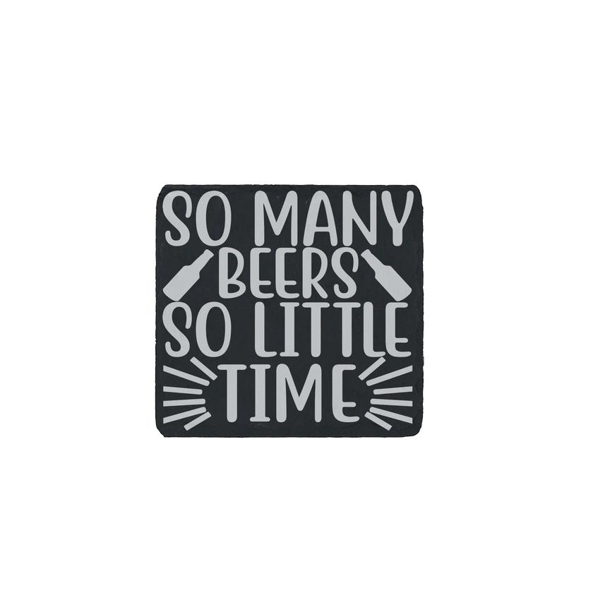 Laser engraved slate coaster with “So Many Beers So Little Time” quote and beer bottle icons.