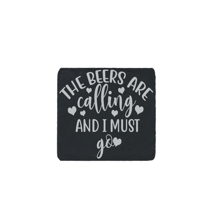 Laser engraved slate coaster with “The Beers Are Calling and I Must Go” quote – funny gift for beer lovers and home bar decor.