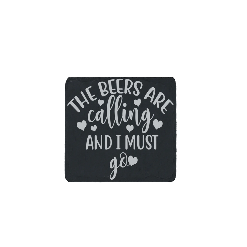 Laser engraved slate coaster with “The Beers Are Calling and I Must Go” quote – funny gift for beer lovers and home bar decor.