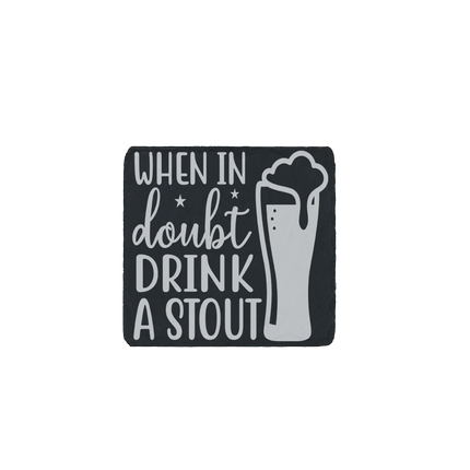 Engraved slate coaster with “When in Doubt Drink a Stout” quote and beer glass – perfect bar decor or beer gift idea.