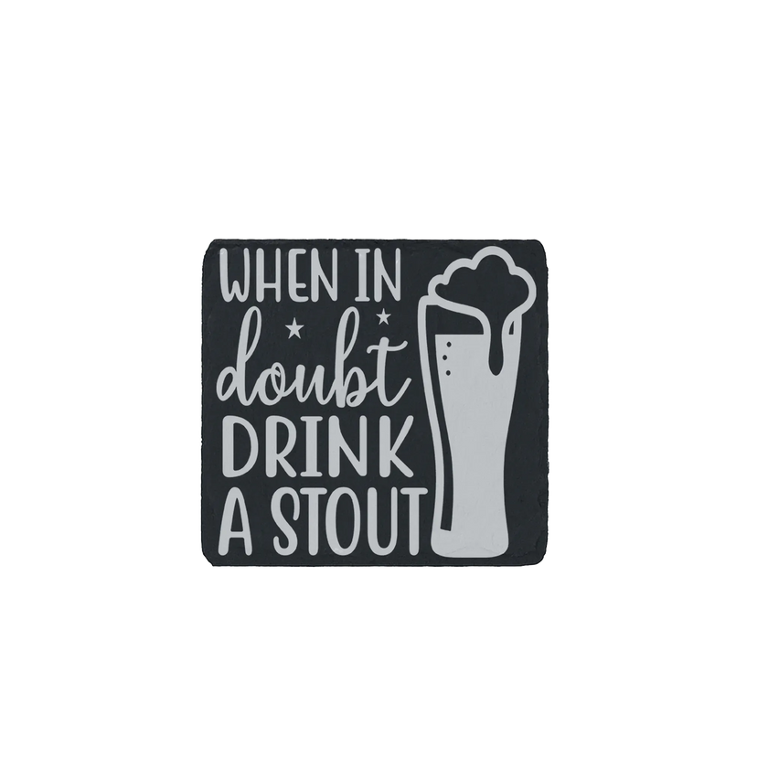 Engraved slate coaster with “When in Doubt Drink a Stout” quote and beer glass – perfect bar decor or beer gift idea.