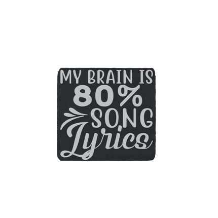 Sarcastic slate coaster engraved with “My brain is 80% song lyrics” quote