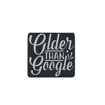 Slate coaster engraved with the sarcastic quote “Older Than Google”