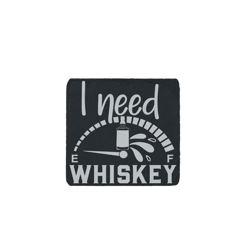Slate coaster engraved with "I Need Whiskey" and a fuel gauge illustration showing empty
