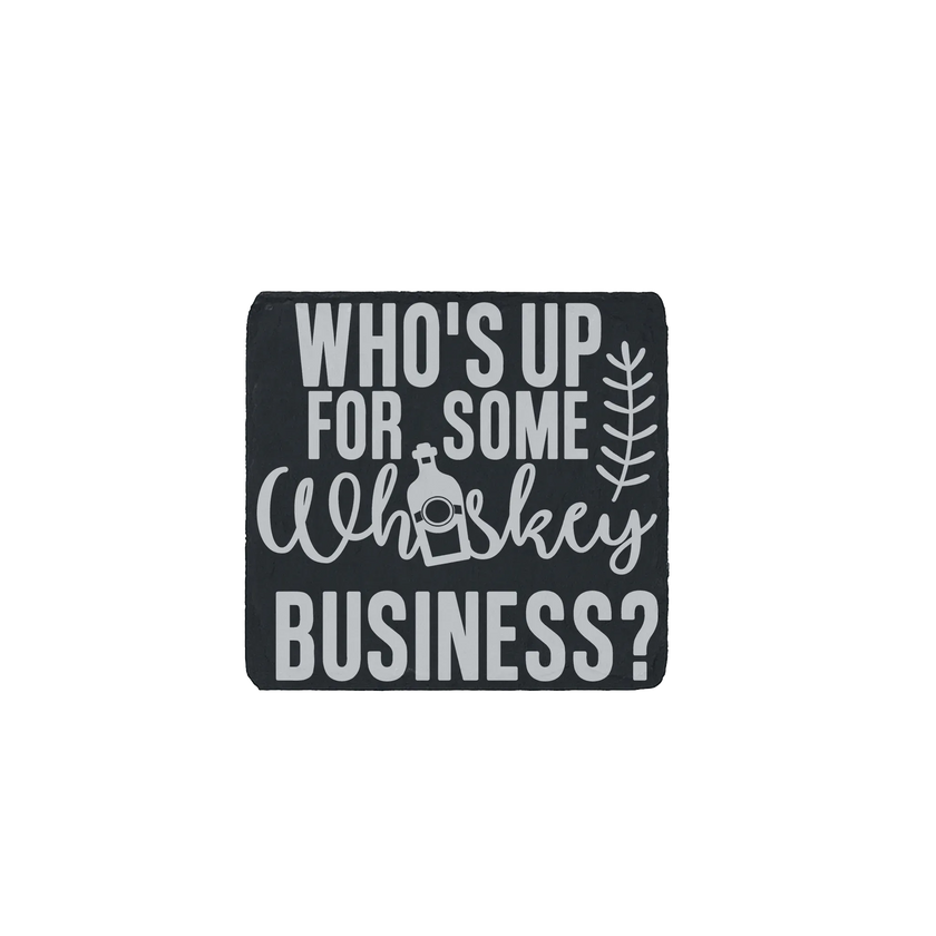 Slate coaster engraved with "Who's up for some whiskey business?" and a whiskey bottle icon