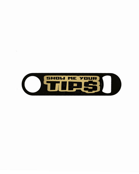 Black powder-coated speed opener laser engraved with “Show Me Your Tip$” in bold gold lettering – funny custom bartender bottle opener.