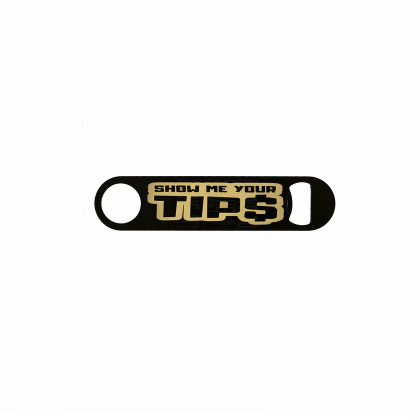 Black powder-coated speed opener laser engraved with “Show Me Your Tip$” in bold gold lettering – funny custom bartender bottle opener.