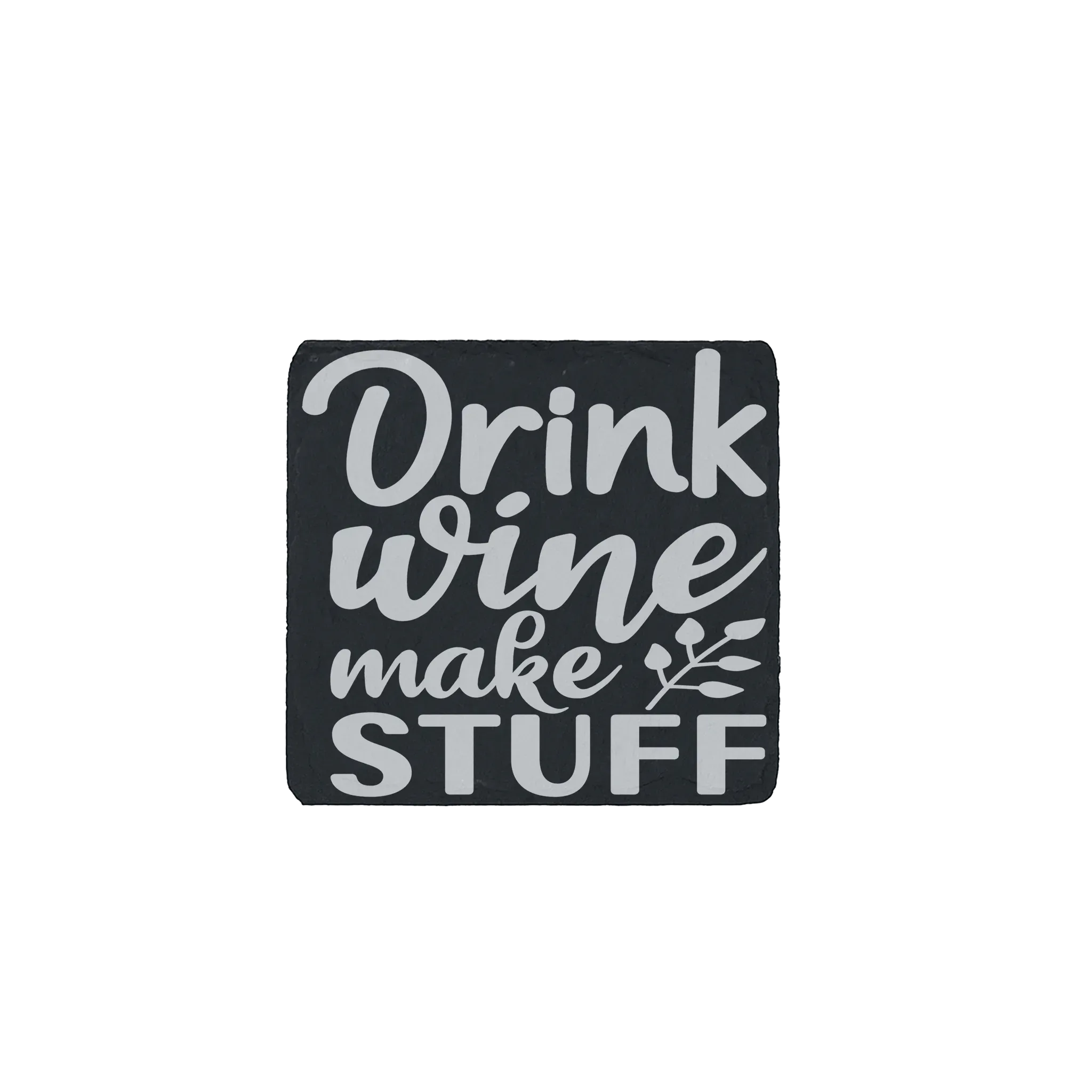 Engraved slate coaster that reads “Drink Wine Make Stuff” – perfect wine lover gift or rustic bar decor.