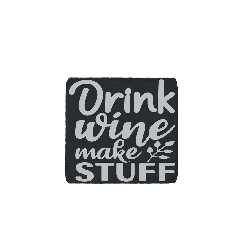 Engraved slate coaster that reads “Drink Wine Make Stuff” – perfect wine lover gift or rustic bar decor.