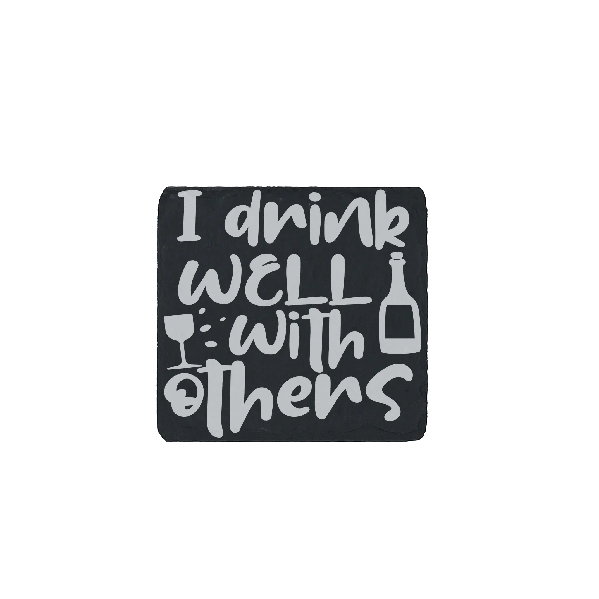 Funny slate coaster engraved with “I Drink Well With Others” featuring a wine glass and bottle – perfect wine lover gift.