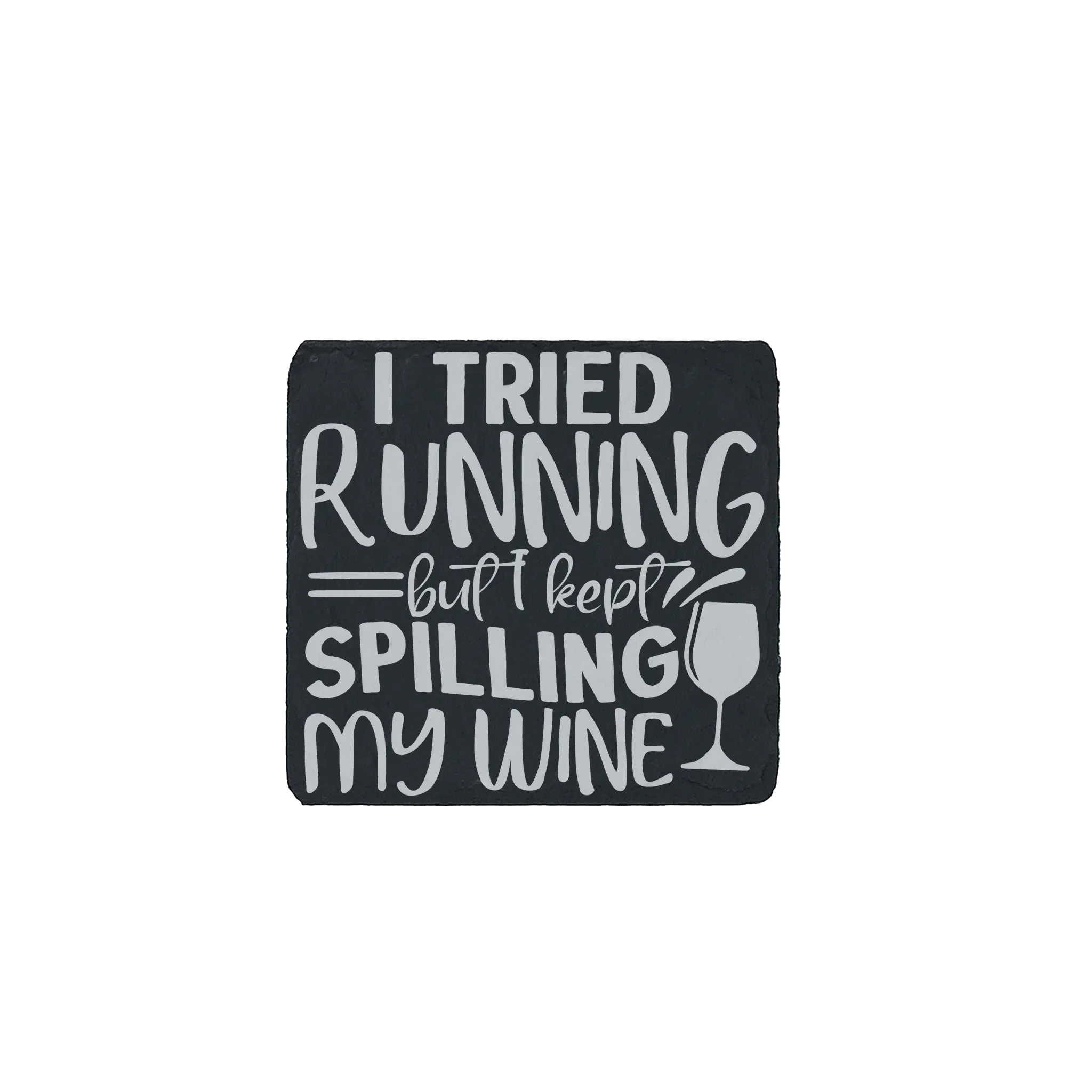 Slate coaster engraved with “I Tried Running But Kept Spilling My Wine” – humorous wine quote gift for runners and wine lovers.